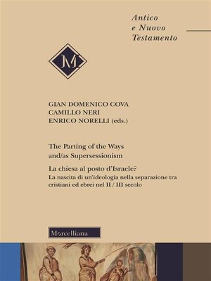 cover image of The Parting of the Ways and/as Supersessionism /// La chiesa al posto d'Israele? La nascita di un'ideologia nella separazione tra cristiani ed ebrei nel II / III secolo
